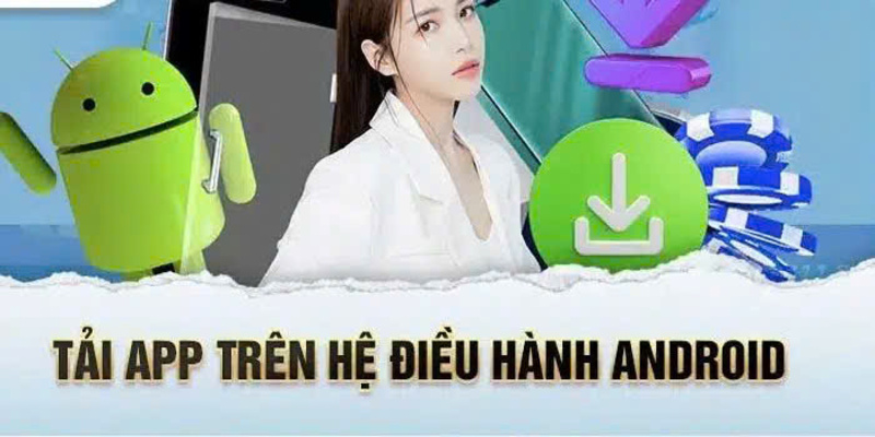 Hướng dẫn tải app qua Android đơn giản, nhanh chóng 